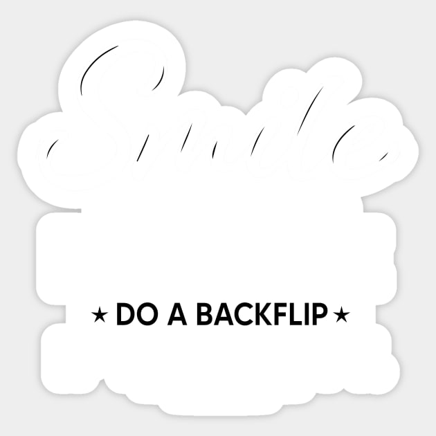 Smile if you want to date me do backflip if you don't Sticker by TEEPHILIC